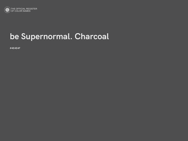 #4E4E4F - be Supernormal. Charcoal color image