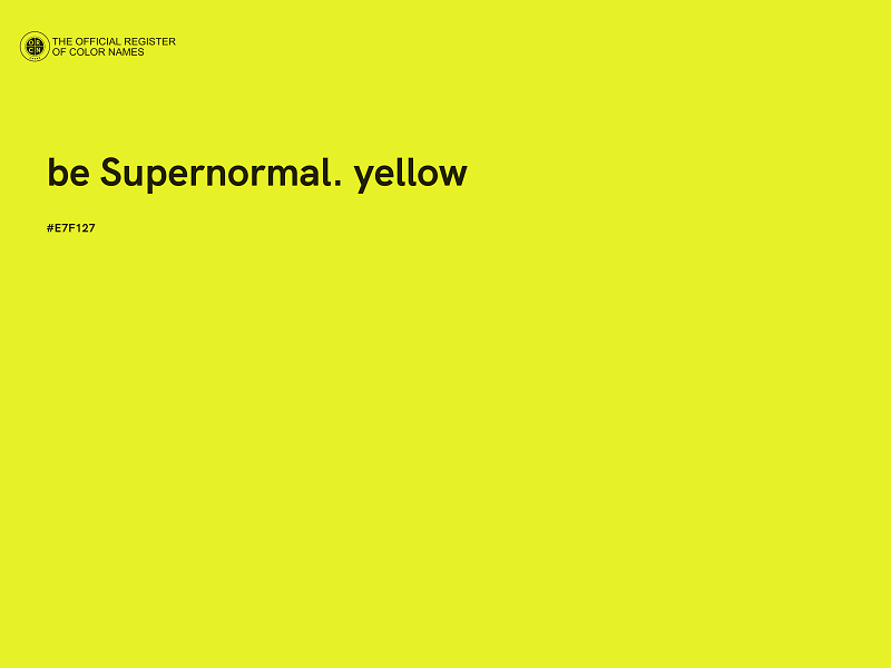 #E7F127 - be Supernormal. yellow color image