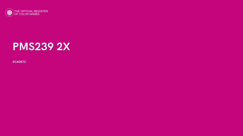 #C4057C - PMS239 2X color image