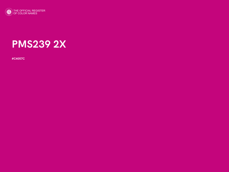 #C4057C - PMS239 2X color image